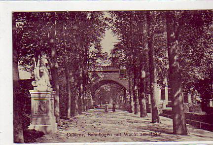 Koblenz Bahnbogen mit Wacht am Rhein ca 1915 Koblenz Bahnbogen mit Wacht am Rhein ca 1915
